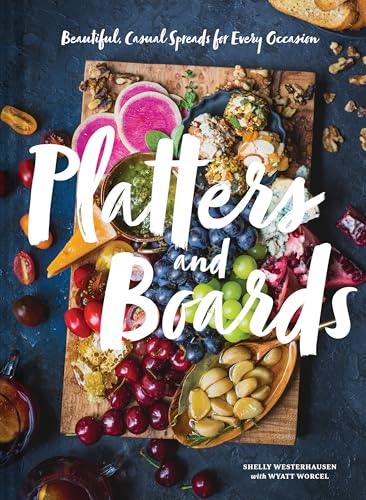 Platters and Boards: Beautiful, Casual Spreads for Every Occasion von Chronicle Books
